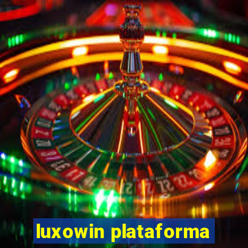 luxowin plataforma